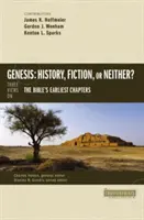 Genesis: historie, fikce, nebo nic z toho?: Tři pohledy na nejstarší kapitoly Bible - Genesis: History, Fiction, or Neither?: Three Views on the Bible's Earliest Chapters