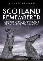 Skotsko v paměti: Dějiny Skotska prostřednictvím památníků a pomníků - Scotland Remembered: A History of Scotland Through Its Monuments and Memorials
