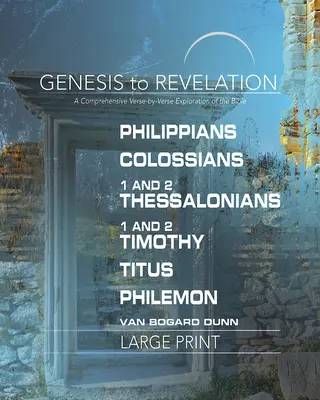 Od Genesis po Zjevení: Timoteovi, Titovi, Filemonovi Kniha pro účastníky: Filipským, Koloským, 1-2 Tesalonickým, 1-2 Timoteovi, Titovi, Filemonovi: Sborník: Ucelený výklad verš po verši - Genesis to Revelation: Philippians, Colossians, 1-2 Thessalonians, 1-2 Timothy, Titus, Philemon Participant Book: A Comprehensive Verse-By-Verse Explo