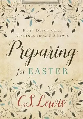 Příprava na Velikonoce: S. Lewise: Padesát zbožných čtení. - Preparing for Easter: Fifty Devotional Readings from C. S. Lewis