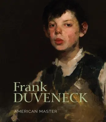 Frank Duveneck: Americký mistr - Frank Duveneck: American Master