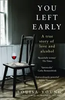 Odešel jsi brzy - Skutečný příběh o lásce a alkoholu - You Left Early - A True Story of Love and Alcohol