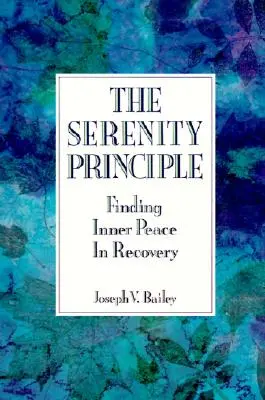 Princip klidu: Hledání vnitřního klidu při zotavování - The Serenity Principle: Finding Inner Peace in Recovery