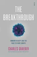 Průlom - imunoterapie a závod o vyléčení rakoviny - Breakthrough - immunotherapy and the race to cure cancer