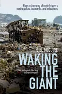 Probuzení obra: Jak měnící se klima vyvolává zemětřesení, tsunami a sopky - Waking the Giant: How a Changing Climate Triggers Earthquakes, Tsunamis, and Volcanoes