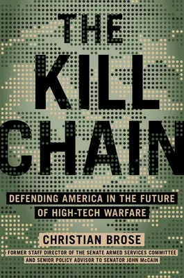 Řetěz zabíjení: Obrana Ameriky v budoucí válce špičkových technologií - The Kill Chain: Defending America in the Future of High-Tech Warfare