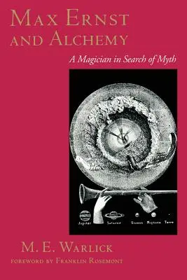 Max Ernst a alchymie: Mág hledá mýtus - Max Ernst and Alchemy: A Magician in Search of Myth