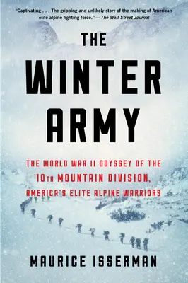 Zimní armáda: Odyssea 10. horské divize z druhé světové války, amerických elitních alpských bojovníků - The Winter Army: The World War II Odyssey of the 10th Mountain Division, America's Elite Alpine Warriors