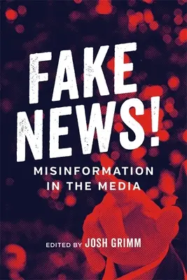 Fake News! Dezinformace v médiích - Fake News!: Misinformation in the Media