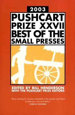 The Pushcart Prize XXVII: Best of the Small Presses 2003 Edition (Pushcartova cena XXVII: To nejlepší z malých nakladatelství 2003) - The Pushcart Prize XXVII: Best of the Small Presses 2003 Edition