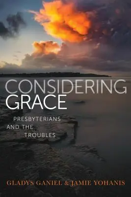 Zvažování milosti: Presbyteriáni a problémy - Considering Grace: Presbyterians and the Troubles