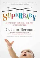 Superbaby: Dvanáct způsobů, jak dát svému dítěti náskok v prvních třech letech života: Superbaby: Jak na to? - Superbaby: 12 Ways to Give Your Child a Head Start in the First 3 Years