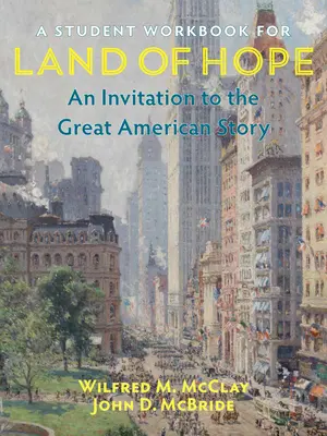 Pracovní sešit pro studenty k učebnici Země naděje: Pozvání k velkému americkému příběhu - A Student Workbook for Land of Hope: An Invitation to the Great American Story
