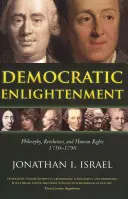 Demokratické osvícenství: Filozofie, revoluce a lidská práva 1750-1790 - Democratic Enlightenment: Philosophy, Revolution, and Human Rights 1750-1790