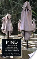 Mysl - historický a filozofický úvod do hlavních teorií - Mind - A Historical and Philosophical Introduction to the Major Theories