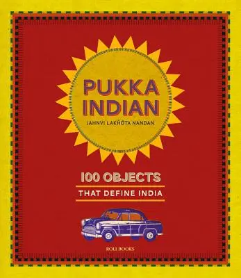 Pukka Indian: 100 předmětů, které definují Indii - Pukka Indian: 100 Objects That Define India