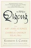Cesta čchi-kungu: Umění a věda čínského energetického léčení - The Way of Qigong: The Art and Science of Chinese Energy Healing