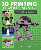 3D tisk pro modeláře: Praktický průvodce - 3D Printing for Model Engineers: A Practical Guide