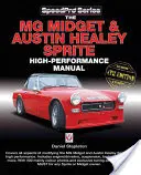 The MG Midget & Austin-Healey Sprite High Performance Manual: Rozšířené a aktualizované 4. vydání - The MG Midget & Austin-Healey Sprite High Performance Manual: Enlarged & Updated 4th Edition