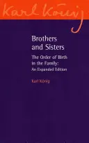 Bratři a sestry: Pořadí narození v rodině: Rozšířené vydání - Brothers and Sisters: The Order of Birth in the Family: An Expanded Edition