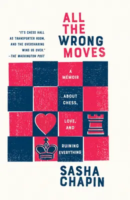 Všechny špatné pohyby: Memoáry o šachu, lásce a ničení všeho. - All the Wrong Moves: A Memoir about Chess, Love, and Ruining Everything