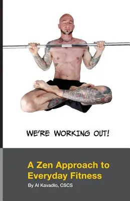 Cvičíme! Zenový přístup ke každodennímu fitness - We're Working Out! A Zen Approach To Everyday Fitness