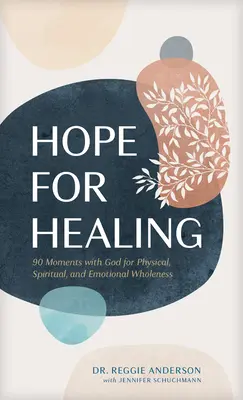 Naděje na uzdravení: 90 chvil s Bohem pro tělesnou, duchovní a citovou celistvost - Hope for Healing: 90 Moments with God for Physical, Spiritual, and Emotional Wholeness