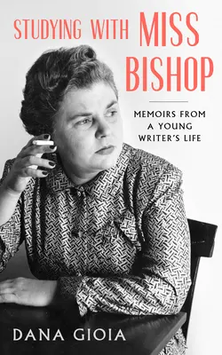 Učíme se se slečnou Bishopovou: Vzpomínky na život mladé spisovatelky - Studying with Miss Bishop: Memoirs from a Young Writer's Life