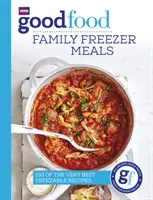 Dobré jídlo: Dobré jídlo: rodinná jídla z mrazáku - Good Food: Family Freezer Meals