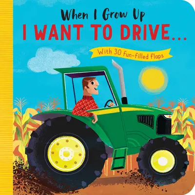 Až vyrostu: Chci řídit#: s 30 zábavnými klapkami - When I Grow Up: I Want to Drive#: With 30 Fun-Filled Flaps