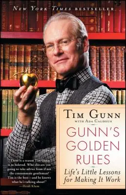 Gunnova zlatá pravidla: Zlatá pravidla: Malé lekce pro život, jak ho zvládnout - Gunn's Golden Rules: Life's Little Lessons for Making It Work