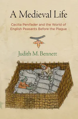 Středověký život: Cecilie Penifaderová a svět anglických rolníků před morem - A Medieval Life: Cecilia Penifader and the World of English Peasants Before the Plague