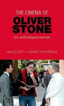 Film Olivera Stonea: Umění, autorství a aktivismus - The Cinema of Oliver Stone: Art, Authorship and Activism