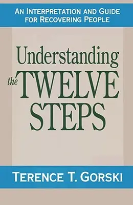 Porozumění dvanácti krokům: Výklad a průvodce pro zotavující se osoby - Understanding the Twelve Steps: An Interpretation and Guide for Recovering