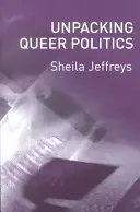 Rozbalování queer politiky: Lesbická feministická perspektiva - Unpacking Queer Politics: A Lesbian Feminist Perspective