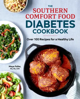 The Southern Comfort Food Diabetes Cookbook: Více než 100 receptů pro zdravý život - The Southern Comfort Food Diabetes Cookbook: Over 100 Recipes for a Healthy Life