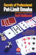 Tajemství profesionální Pot-Limit Omahy: Jak vyhrávat velké částky naživo i online - Secrets of Professional Pot-Limit Omaha: How to win big, both live and online