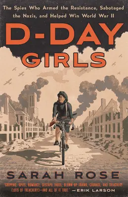 Dívky dne D: Dny Day: špionky, které vyzbrojovaly odboj, sabotovaly nacisty a pomohly vyhrát druhou světovou válku - D-Day Girls: The Spies Who Armed the Resistance, Sabotaged the Nazis, and Helped Win World War II