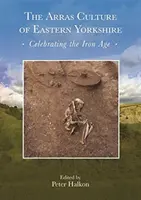 The Arras Culture of Eastern Yorkshire - Oslava doby železné: Proceedings of arras 200 - Celebrating the Iron Age“. Royal Archaeological Institu“ - The Arras Culture of Eastern Yorkshire - Celebrating the Iron Age: Proceedings of arras 200 - Celebrating the Iron Age.