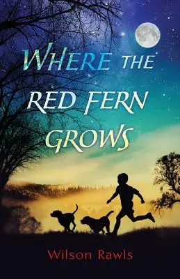 Kde roste červené kapradí - Where the Red Fern Grows