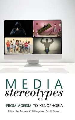 Mediální stereotypy: Od ageismu ke xenofobii - Media Stereotypes: From Ageism to Xenophobia
