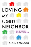 Milovat svého (Lgbt) souseda: Být přáteli v milosti a pravdě - Loving My (Lgbt) Neighbor: Being Friends in Grace and Truth