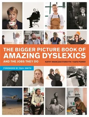 Větší obrazová kniha o úžasných dyslekticích a práci, kterou vykonávají - The Bigger Picture Book of Amazing Dyslexics and the Jobs They Do