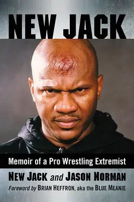 Nový Jack: Memoáry profesionálního zápasnického extrémisty - New Jack: Memoir of a Pro Wrestling Extremist
