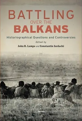 Boj o Balkán: historiografické otázky a kontroverze - Battling over the Balkans: Historiographical Questions and Controversies