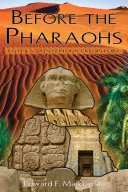 Před faraony: Záhadná prehistorie Egypta: Před faraony: Záhadná prehistorie Egypta - Before the Pharaohs: Egypt's Mysterious Prehistory