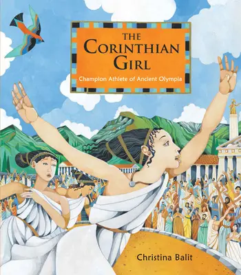 Korintská dívka: Korytinská atletka: šampionka starověké Olympie - The Corinthian Girl: Champion Athlete of Ancient Olympia