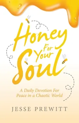 Med pro tvou duši: Denní pobožnost pro mír v chaotickém světě - Honey for Your Soul: A Daily Devotion for Peace in a Chaotic World