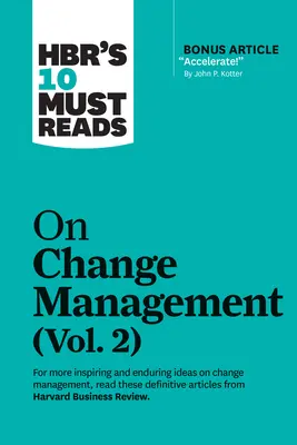 Hbr's 10 Must Reads on Change Management, Vol. 2 (s bonusovým článkem Accelerate! od Johna P. Kottera). - Hbr's 10 Must Reads on Change Management, Vol. 2 (with Bonus Article Accelerate! by John P. Kotter)
