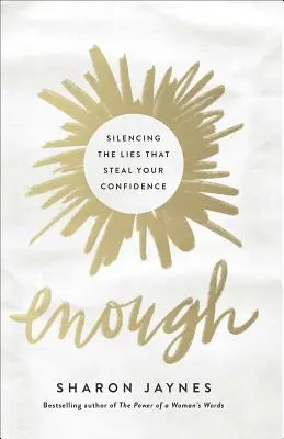 Dost: Jak umlčet lži, které vám kradou sebevědomí? - Enough: Silencing the Lies That Steal Your Confidence